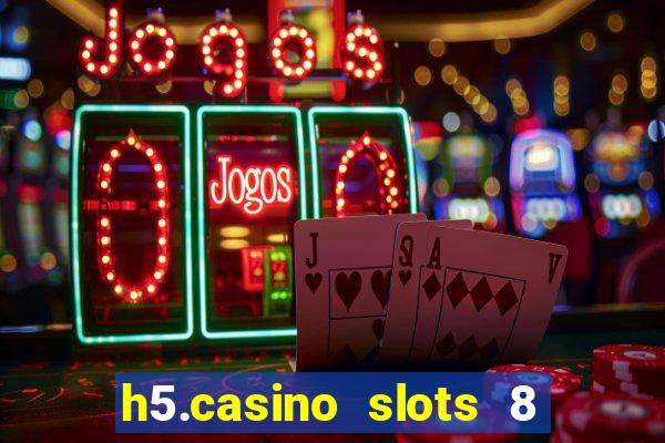 h5.casino slots 8 paga mesmo